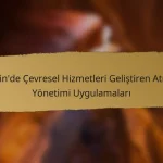 Çin’de Çevresel Hizmetleri Geliştiren Atık Yönetimi Uygulamaları