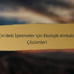 Çin’deki İşletmeler için Ekolojik Ambalaj Çözümleri