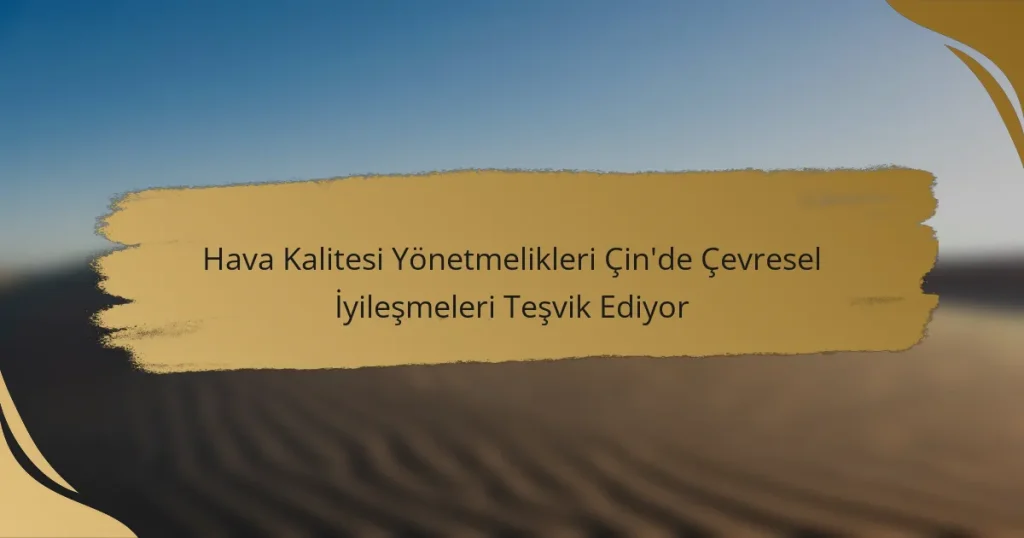 Hava Kalitesi Yönetmelikleri Çin’de Çevresel İyileşmeleri Teşvik Ediyor