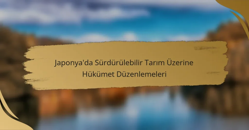 Japonya’da Sürdürülebilir Tarım Üzerine Hükümet Düzenlemeleri