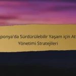 Japonya’da Sürdürülebilir Yaşam için Atık Yönetimi Stratejileri