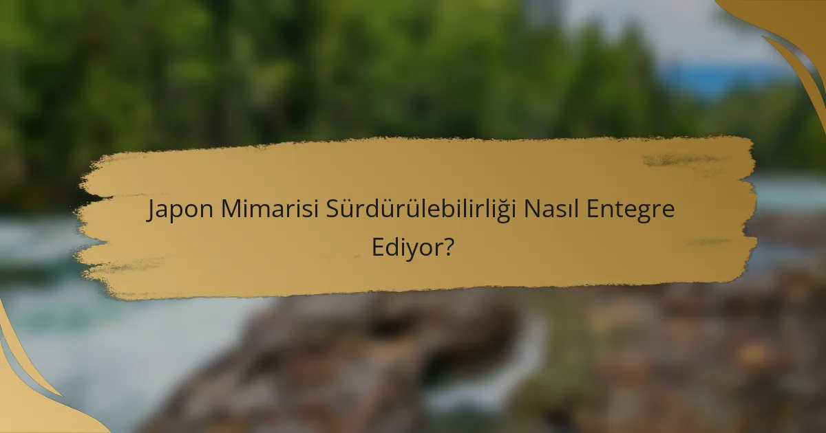 Japon Mimarisi Sürdürülebilirliği Nasıl Entegre Ediyor?