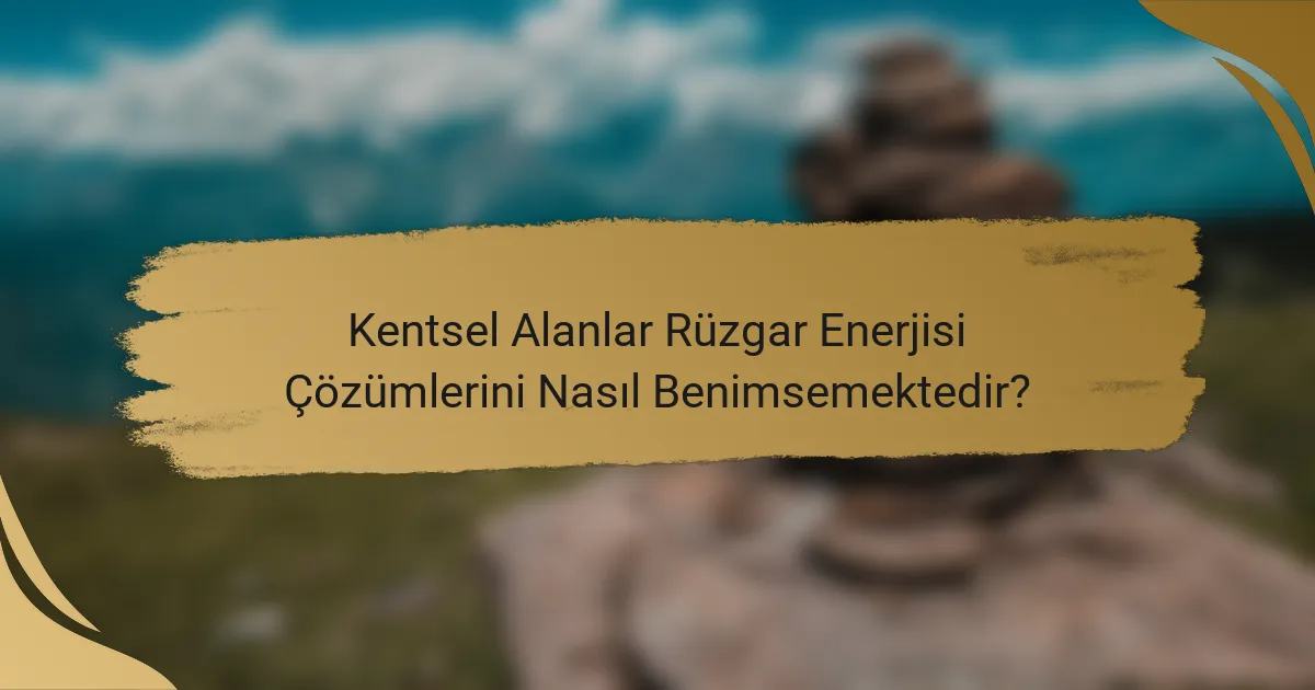 Kentsel Alanlar Rüzgar Enerjisi Çözümlerini Nasıl Benimsemektedir?