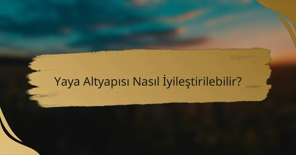 Yaya Altyapısı Nasıl İyileştirilebilir?